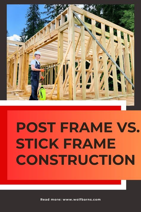 Post Frame vs. Stick Frame Post Frame Construction, Stick Frame, Framing Construction, Post Frame, Pole Buildings, Construction Industry, Building Structure, Pole Barn, Long Lasting