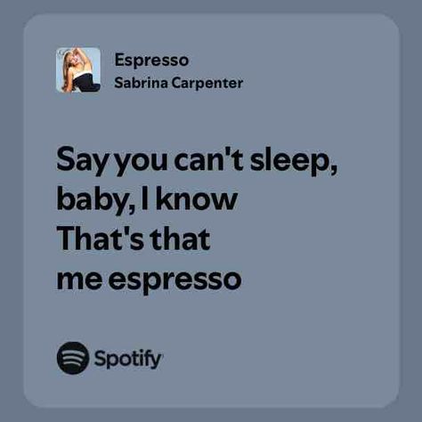 Espresso Me Too Lyrics, Cant Sleep, Spotify Song, Sabrina Carpenter, Say You, Espresso, Songs, Music, Quick Saves