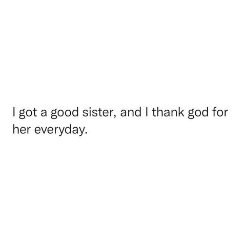 Tweets About Friendship Happy, Sister Appreciation Quotes, Sister Twitter Quotes, Sister Tweets, My Sister Quotes, I Love My Big Sister, Cute Sister Quotes, Siblings Quotes, Thug Quotes