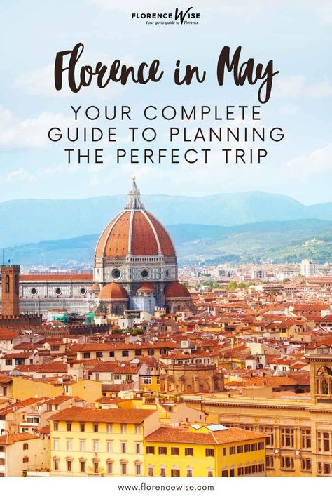 Florence in May - How to plan your trip | florencewise Florence Italy Style, Florence Guide, Italy In May, Florence Fashion, Florence Italy, What To Pack, Plan Your Trip, Tuscany, Florence