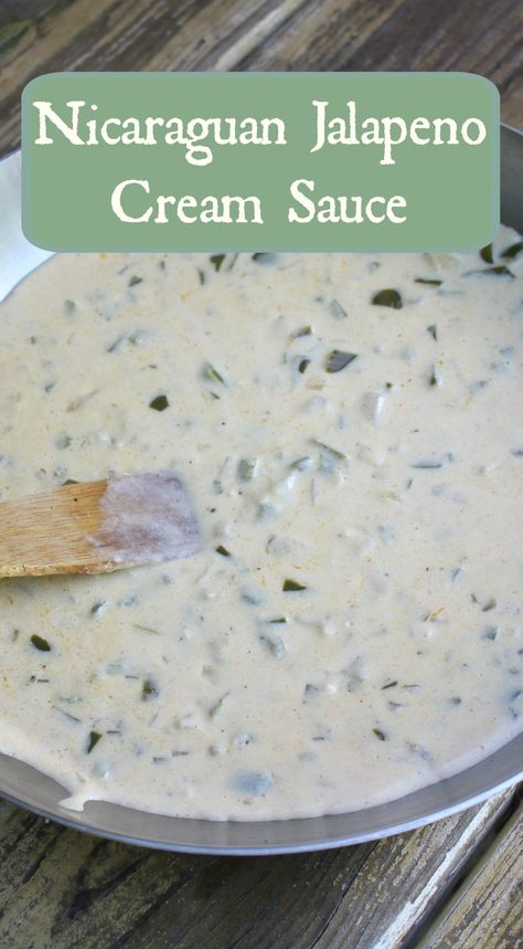 Jalapeno Cream Sauce Recipe, Nicaraguan Recipes, Jalapeno Cream Sauce, Nicaragua Food, Central American Food, Nicaraguan Food, Guatemalan Recipes, Creamy Jalapeno, Cream Gravy