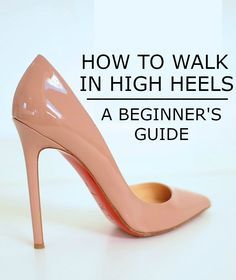 Heels For Beginners, How To Wear Shirt, Femininity Tips, How To Wear Heels, Walking In High Heels, Walking In Heels, Feminine Shoes, How To Walk, High Heel Dress