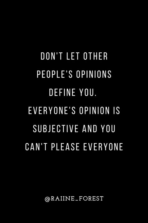 You Can't Please Everyone Quotes Truths, Letting Go Of Other Peoples Opinions, Dont Let Others Opinions Define You, Other People’s Opinions, Don’t Let Other People Define You, Healing Others Quotes, Other Opinions Quotes, You Can't Please Everyone, Can’t Please Everyone Quotes