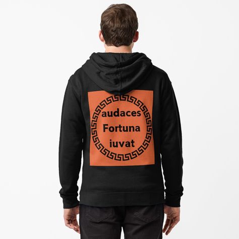 Audaces Fortuna Iuvat, Fortune Favors The Bold, Zipped Hoodie, Be Bold, Zip Hoodie, For Sale