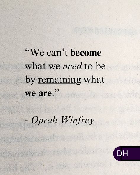 “We can’t become what we need to be 
by remaining what we are.” 
- Oprah Winfrey

===

If we want to change the outcome,

We need to change ourselves.

===

What elements of yourself are preventing you 
from becoming who you want to be? Becoming Who You Want To Be, Be Who You Want To Be, Who Do You Want To Be, Who I Want To Be, Want Quotes, Self Inspirational Quotes, Meant To Be Quotes, Positive Vibes Only, Faith Over Fear