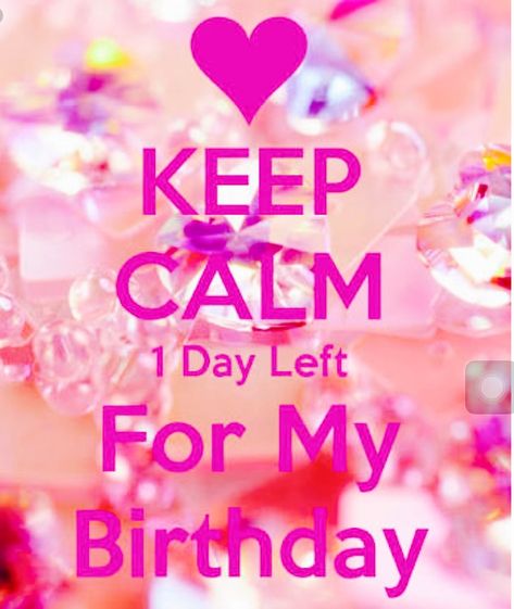 1 Day Left For My Birthday, February Birthday Quotes, Keep Calm My Birthday, Birthday Month Quotes, Birthday Message For Daughter, 1 Day To Go, Cute Wallpapers For Android, Its My Bday, Happy Birthday To Me Quotes