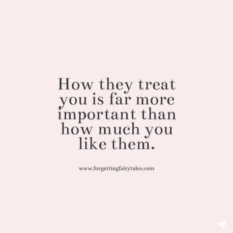 How You Are Treated Is More Important, How He Treats You Quotes, How They Treat You Is How They Feel, Being Treated Right Quotes, Treat Quotes, In A Toxic Relationship, M Quotes, Ex Quotes, Toxic Relationship