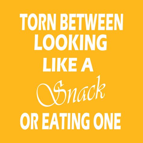 Eating Quotes Funny Humor, Funny Protein Quotes, Eating Quotes Funny, Snack Quotes Funny, Looking Like A Snack Quote, Stop Snacking Quotes, Food Obsession Quotes, Torn Between Looking Like A Snack, Chip Quotes