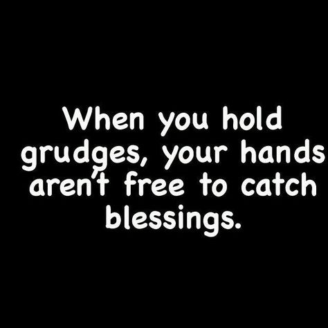 When you hold grudges, your hands aren't free to catch blessings. Holding Grudges Quotes, Grudges Quotes, I Got Me Quotes, Grudge Quotes, Holding Grudges, Soulmate Quotes, No Game No Life, Wise Words, Favorite Quotes