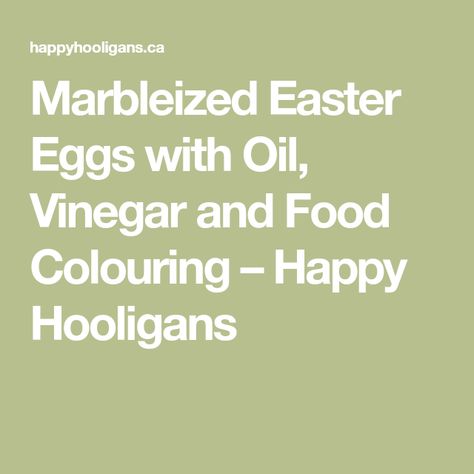 Marbleized Easter Eggs with Oil, Vinegar and Food Colouring – Happy Hooligans Happy Hooligans, Water Food, Food Colouring, Easter Fun, Food Coloring, All You Need Is, Vinegar, Easter Eggs, Olive Oil