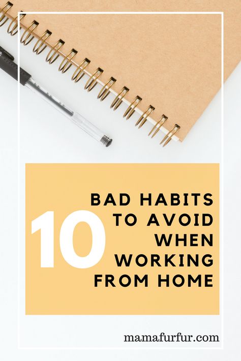 10 Bad Habits you should avoid when working from home - Mamafurfur Benefits Of Working From Home, Work From Home Routine, Work From Home Style, Busy Mom Planner, Work From Home Essentials, Side Hussle, Accounting Education, Mom Planner, Work Remotely