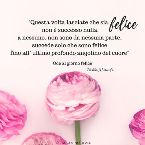 Ode al giorno felice di Pablo Neruda Pablo Neruda