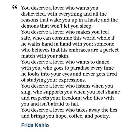 You deserve a lover... Frida Kahlo Frida Quotes, Eh Poems, Frida Kahlo Quotes, Soulful Quotes, Words To Live By Quotes, Female Leaders, Frida Art, Poetic Words, Quirky Quotes