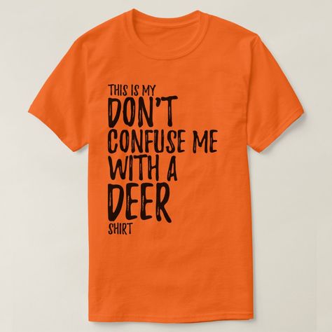 Deer Camp Shirts, Funny Hunting Shirts, Hunting Sayings, Fair Shirts, Cricut Htv, Wife Tshirts, Funny Clothes, Shirt Painting, Deer Shirt