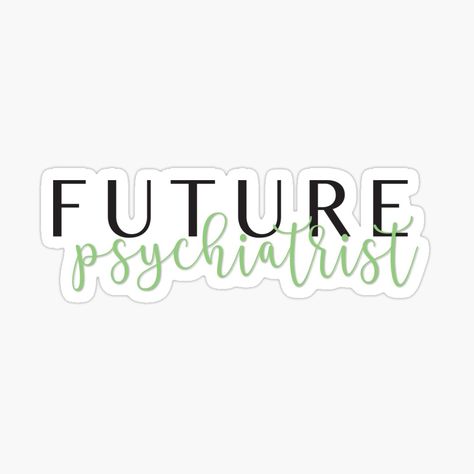 Get my art printed on awesome products. Support me at Redbubble #RBandME: https://www.redbubble.com/i/sticker/Future-Psychiatrist-by-x16sydneynicole/48061922.EJUG5?asc=u Psychiatrist Motivation, Future Psychiatrist Aesthetic, Psychiatry Aesthetic, Psychology Aesthetic Art, Future Psychiatrist, Career Stickers, Psychiatrist Aesthetic, Psychology Doctor, Future Psychologist