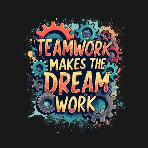 TEAMWORK MAKES THE DREAM WORK Team Motivational Quotes Teamwork, Team Work Quotes Motivation, Teamwork Quotes Motivational, Workplace Motivation, Teamwork Makes The Dream Work, Team Quotes, Teamwork Quotes, Team Building, The Dream