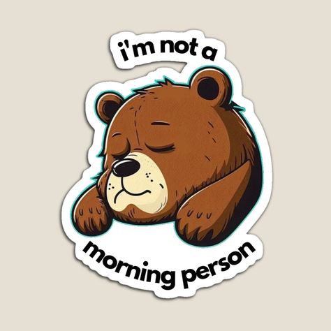 Start your day off on the right foot with our "I'm not a morning person" sleepy bear sticker. This adorable design features a sleepy bear and the words "I'm not a morning person," making it the perfect accessory for those who struggle to get out of bed. Sleepy Bear, Not A Morning Person, Bear Sticker, Get Out Of Bed, Morning Person, Getting Out Of Bed, Day Off, The Words, Design Features