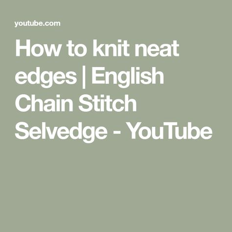 How to knit neat edges | English Chain Stitch Selvedge - YouTube Brioche Stitch, Knit Edge, Chain Stitch, Chain, Knitting