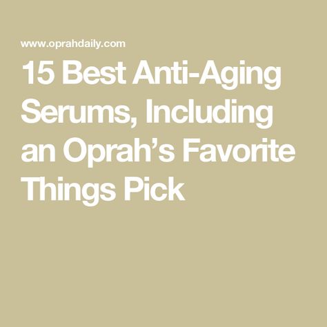 15 Best Anti-Aging Serums, Including an Oprah’s Favorite Things Pick Best Serums, Best Anti Aging Serum, Best Face Serum, Face Serums, Anti Aging Face Serum, Wrinkle Serum, Night Serum, Anti Aging Face, Deep Wrinkles