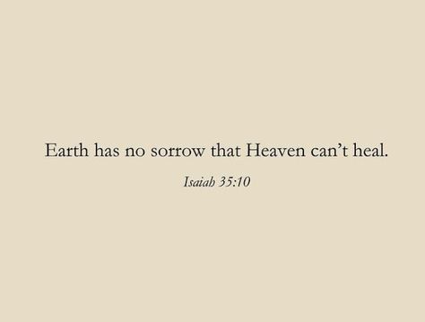 Earth Has No Sorrow Heaven Can't Heal, Earth Has No Sorrow Heaven Cant Heal, Earth Has No Sorrow That Heaven, On Earth As It Is In Heaven Tattoo, On Earth As It Is In Heaven, Heaven And Earth Tattoo, Encourage Scripture, Quotes About Heaven, Truth Tattoo