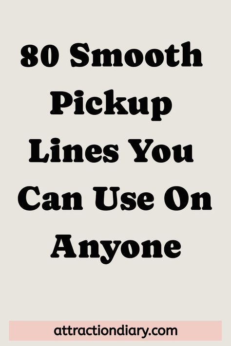 80 Smooth Pickup Lines You Can Use On Anyone – attractiondiary.com Horrible Pickup Lines, Cool Pickup Lines, Morning Pickup Lines, Best Pick Up Lines Smooth, Pickup Lines To Make Him Blush, Pick Up Lines To Tell Your Boyfriend, Flirting Humor Pickup Lines, Smooth Pick Up Lines Romantic, Good Pick Up Lines To Use On Guys