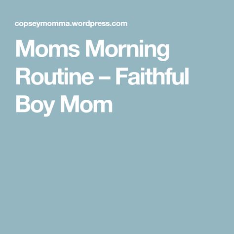 Moms Morning Routine – Faithful Boy Mom Moring Routine, Mom Morning Routine, Life Review, Morning Cartoon, Prayer Times, My Days, Dear Mom, How To Make Breakfast, My Boys