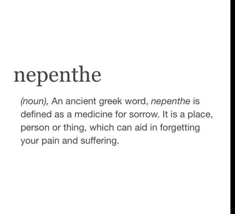 Nepenthe Meaning, Rare Greek Words, Words With Deeper Meaning, Greek Words With Meaning, Ancient Greek Words And Meanings, Pretty Greek Words, Greek Quotes Aesthetic, Deep Words With Meaning Love, Greek Words And Meanings Aesthetic