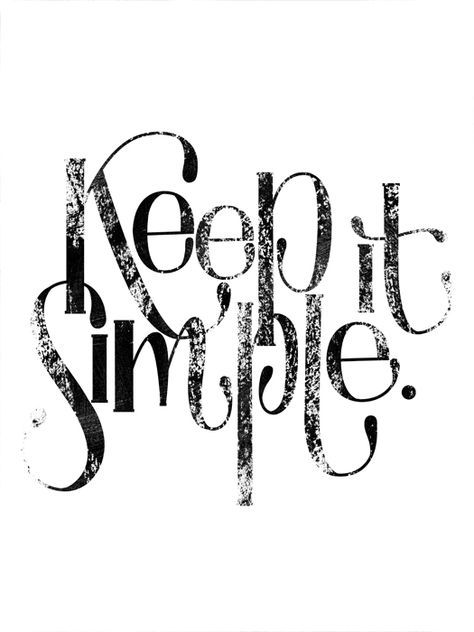 keep it simple Keep It Simple, Famous Quotes, The Words, Great Quotes, Beautiful Words, Mantra, Inspire Me, Inspirational Words, Graphic Illustration