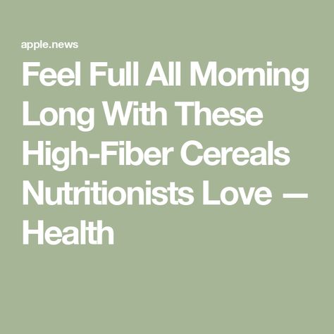 Feel Full All Morning Long With These High-Fiber Cereals Nutritionists Love — Health High Fiber Cereal, Fiber Cereal, High Fiber, Cereal, Health, Feelings