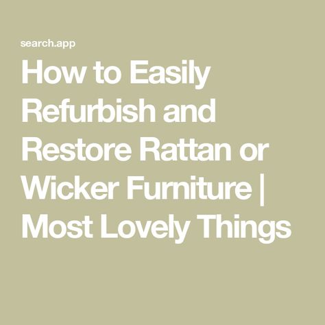 How to Easily Refurbish and Restore Rattan or Wicker Furniture | Most Lovely Things Cleaning Rattan Furniture, How To Clean Wicker Furniture, Painted Rattan Furniture, Rattan Furniture Makeover, Ratan Furniture, Rattan Hanging Chair, Vintage Wicker Chair, Patio Furniture Makeover, Old Wicker