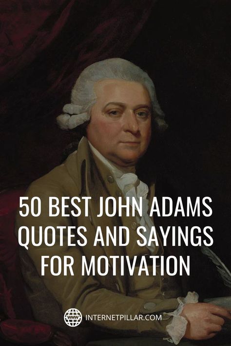 50 Best John Adams Quotes and Sayings for Motivation - #quotes #bestquotes #dailyquotes #sayings #captions #famousquotes #deepquotes #powerfulquotes #lifequotes #inspiration #motivation #internetpillar Founding Fathers Quotes Constitution, Robert Adams Quotes, John Quincy Adams Quotes, Forgiving People, John Adams Quotes, Adams Project, Founding Fathers Quotes, Without Trust, Motivational Quotes For Work