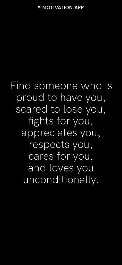 Find someone who is proud to have you, scared to lose you, fights for you, appreciates you, respects you, cares for you, and loves you unconditionally. From the Motivation app: https://motivation.app Scared To Lose You, Scared Of Losing You, Be With Someone Who, Lost Quotes, Motivation App, Love You Unconditionally, Be With Someone, Respect Yourself, Aesthetic Words