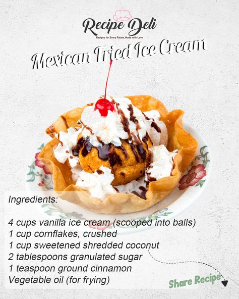 Recipe Deli - Mexican Fried Ice Cream Ingredients: 4... Mexican Fried Ice Cream Dessert, Fried Ice Cream Dessert, Mexican Fries, Mexican Fried Ice Cream, Fried Ice Cream Recipe, Spanish Desserts, Easy Slow Cooker Chicken, Fried Ice Cream, Ice Cream Ingredients