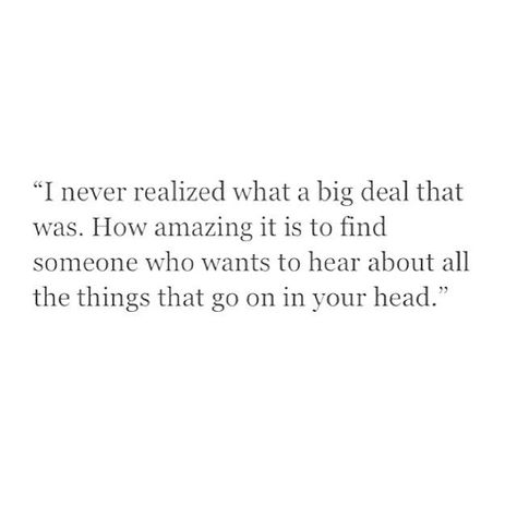 it's amazing to find someone who just want to talk to you, hear what goes on in your head. A Beautiful Mind, Never Stop Dreaming, Beautiful Mind, Wonderful Words, Hopeless Romantic, Pretty Words, Your Head, Word Art, Beautiful Words