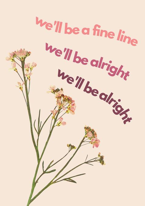 We'll be a fine line We'll be alright We'll be alright - Harry Styles, Fine Line Harry Styles Fine Line Lyrics, Fine Line Lyrics Poster, We’ll Be A Fine Line Wallpaper, We'll Be A Fine Line We'll Be Alright, Fine Line Wall Art, Fine Line Prints, Well Be A Fine Line, Fine Line Print, Harry Styles Fine Line Poster