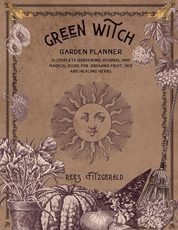 Green Witch Garden Planner: A Complete Gardening Journal for Growing Fruit, Veg and Healing Herbs: Fitzgerald, Rees: 9798708027757: Amazon.com: Books Green Witch Garden, Gardening Journal, Pollinator Plants, Green Witchcraft, Witch Garden, Garden Planner, Witch Books, Moon Garden, Garden Journal