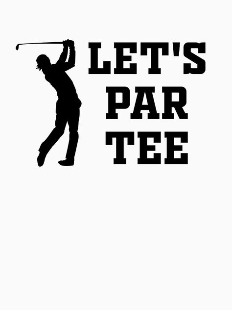 "Let’s Par TEE Shirt, Funny Golf Shirt, Golfer Shirt, Golf t-shirt, Golf Gift, Gift for Golfer, Golf Lover Shirt" T-shirt by Lalitastyle | Redbubble Golf Sayings, Par Tee, Golf Lover Gifts, Golf Poster, Funny Golf Shirts, Golf Decor, Kalamkari Painting, Golf Party, Golf Quotes