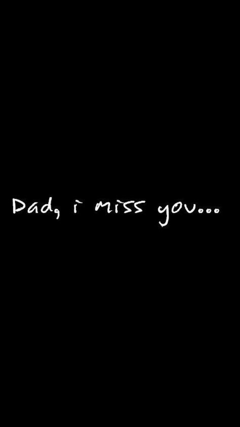 Dear Daddy, I miss you and love you so much! Daddy Wallpapers For Iphone, Miss You Papa, Miss You Dad Quotes, Missing Dad, Rip Dad, Memory Quotes, I Miss My Dad, I Miss You Dad