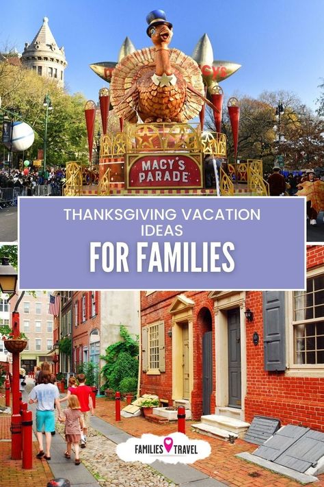 Two pictures. The top is showing a turkey on a Macy's Thanksgiving Day parade float against a blue sky. The bottom picture is a family of 3 walking down a narrow road with red brick buildings and white porch steps. Thanksgiving Getaway Ideas, Thanksgiving Vacation Ideas, Thanksgiving Travel Destinations, Usa Vacation Destinations, Colorado Family Vacation, Kid Friendly Thanksgiving, Thanksgiving Getaways, East Coast Vacation, Kid Friendly Resorts