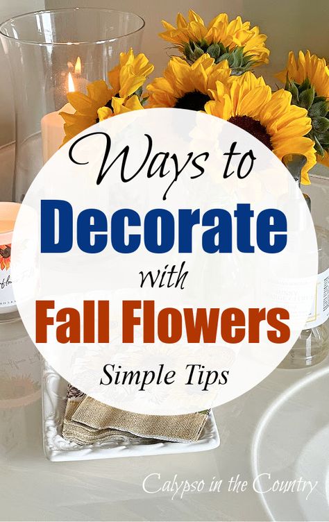 Sunflowers and candle - ways to decorate with fall flowers Hydrangea Fall Centerpiece, Fall Flower Arrangements For Home, Diy Fall Flower Arrangements, Fall Flower Ideas, Fall Flower Arrangements Centerpieces, Flower Decorating Ideas, Outdoor Fall Flowers, Thanksgiving Flower Centerpieces, Thanksgiving Table Arrangements