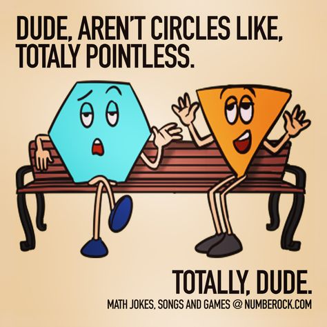 Math Joke For Elementary School Students  A circle and a hexagon on park bench. Funny Math Posters, Funny Math Quotes, Math Comics, Math Cartoons, Nerdy Jokes, Funny Math Jokes, Math Puns, Math Quotes, Nerd Jokes