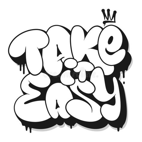 Take it easy slogan, graffiti bubble shaped for t-shirt print design royalty free illustration Alphabet Graffiti, Easy Graffiti, Easy Graffiti Drawings, Graffiti Names, Graffiti Quotes, Graffiti Text, T-shirt Print Design, Graffiti Logo, Graffiti Words