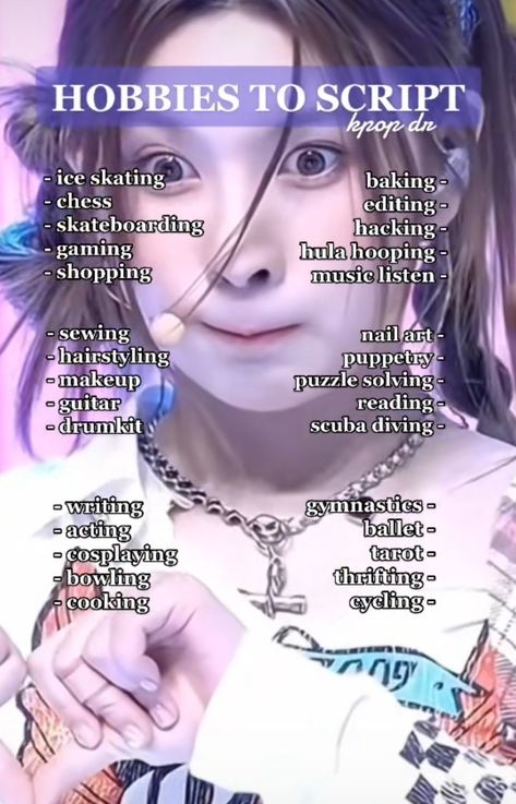 hobbies to script ( I literally screenshot at the best moment ) Cute Features To Script, Positive Traits To Script, Birthmarks For Shifting, Likes And Dislikes To Script, Hobbies To Script, Shifting Realities Script, Skills To Script, Cute Habits To Script, Things To Script Kpop