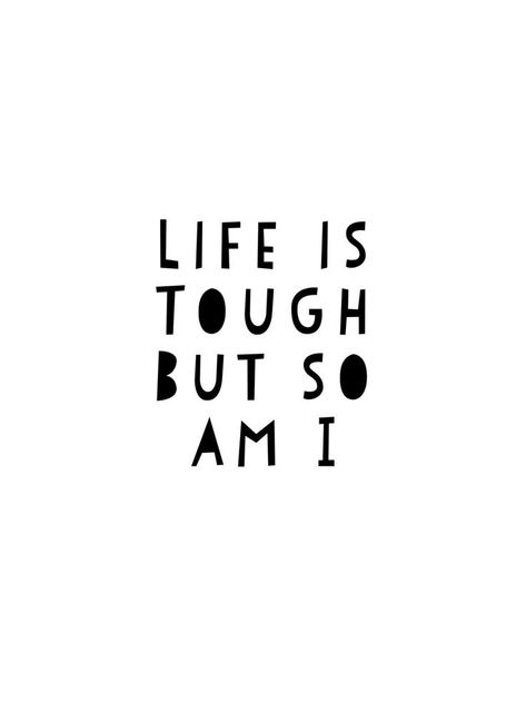 Life is tough but so am i Health Typography, Tough Love Quotes, I Quotes, Motivational Tattoos, Mubarak Images, Magic Quotes, Quote Decor, Print Typography, Typography Wall