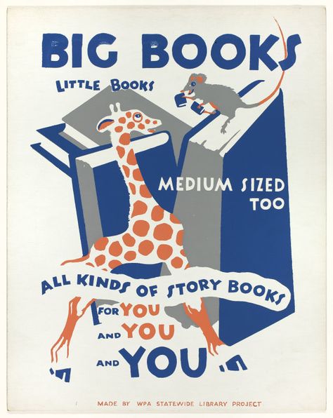 "Big Books, Little Books, Medium Sized too; All Kinds of Story Books..." children's books poster from WPA Illinois Statewide Library Project,  part of Work Projects Administration (originally Works Progress Administration) series promoting reading & libraries,1935-1943 / The Art Institute of Chicago, Chicago, IL, USA Retro Library, Library Project, Unique Library, Vintage Reading, Wpa Posters, Library Posters, Reading Posters, Library Inspiration, Literature Humor