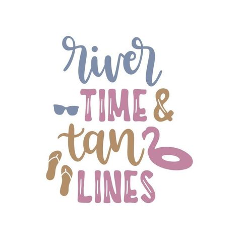 River Quotes, Float Quotes, River House Decor, River Time, River Life, Summer Svg, Cricut Designs, Free Svg Files, Summer Quotes