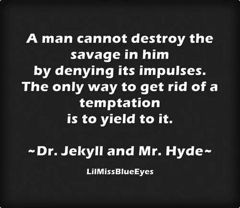 Dr. Jekyll and Mr. Hyde quote Jekyll And Hyde Themes, Dr Jekyll And Mr Hyde, Mr Hyde, Dr Jekyll, Mr. Hyde, Jekyll And Mr Hyde, Single Humor, The Darkest Minds, Quotes Disney