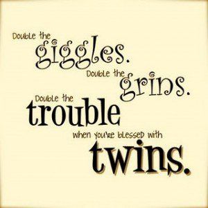 My Twin Sister Quotes. QuotesGram Irish Twins Quotes, Twins Birthday Quotes, Twin Quotes Sisters, Twin Quotes, Twins Announcement, Irish Twins, Birthday Quotes For Daughter, Dad Birthday Card, Twin Birthday