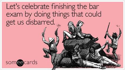 Let's celebrate finishing the bar exam by doing things that could get us disbarred. Bar Exam Quotes, Exam Humor, Bar Exam Humor, Bar Exam Prep, Law School Humor, Legal Humor, Lawyer Humor, Lawyer Jokes, Law School Life