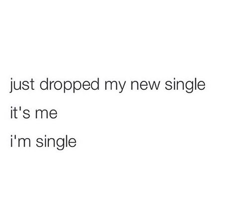 Single Again Quotes, Better Off Single Quotes, Single Forever Quotes, Single Life Aesthetic, Book Lines, Single Memes, Single Quotes Funny, Single Forever, Street Quotes